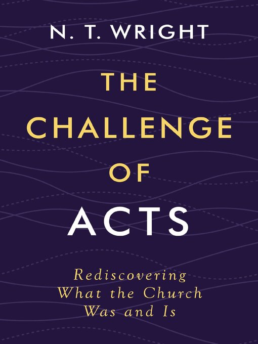 Title details for The Challenge of Acts by N. T. Wright - Available